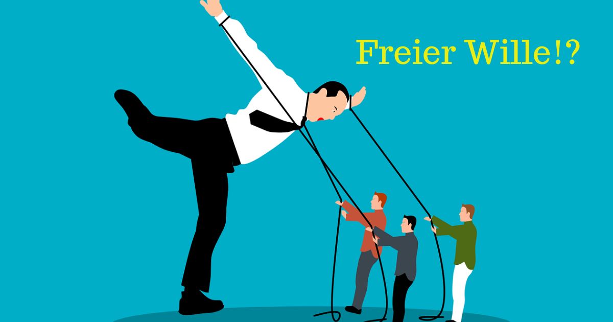 Lebst Du Deinen freien Willen?