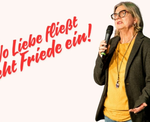 Wo Liebe fließt zieht Friede ein