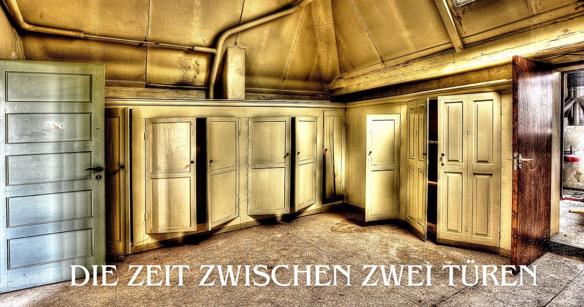 Die Zeiet zwischen zwei Türen