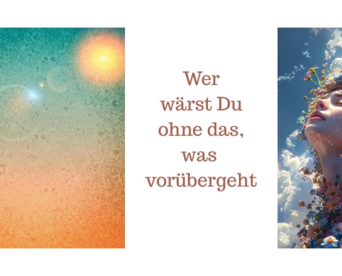 Wer wärst Du ohne das, was vorüberzieht?