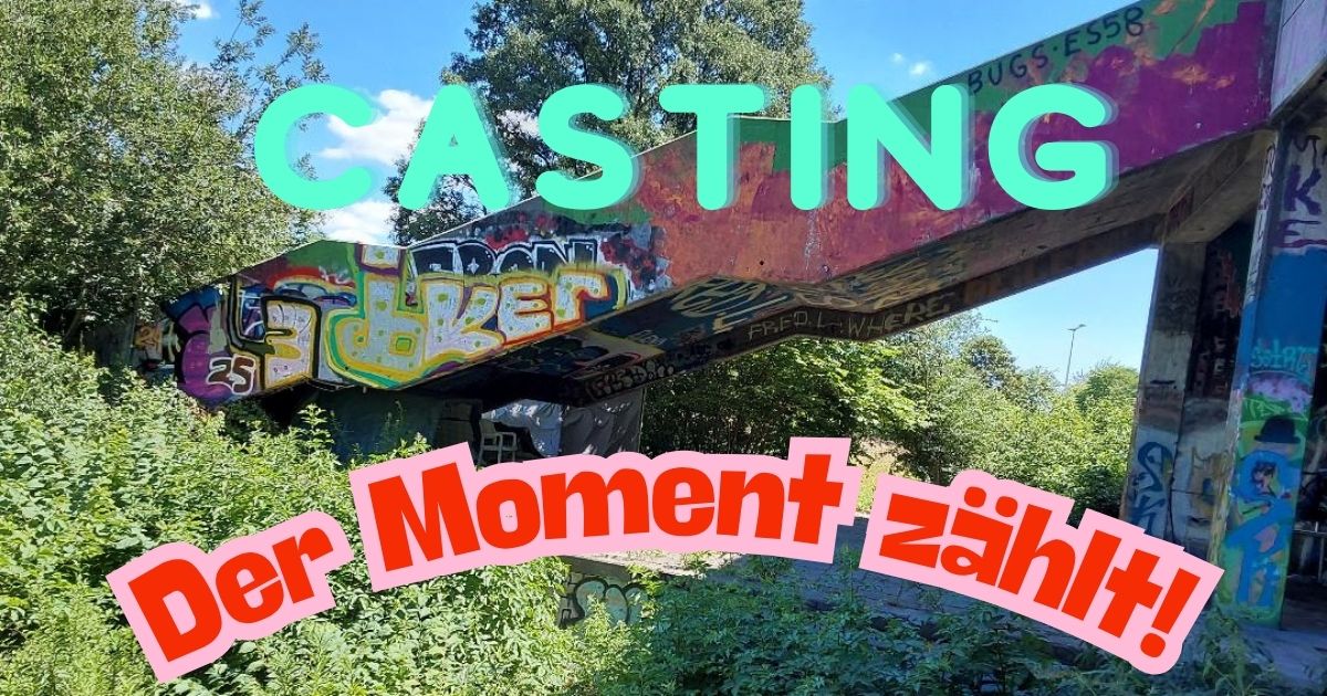 Casting - Der Moment zählt!