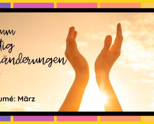 Résumé März - Lebe den gegenwärtigen Moment