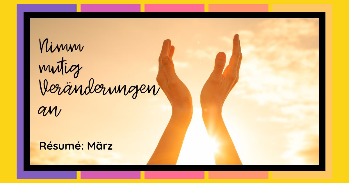 Résumé März Résumé März - Lebe den gegenwärtigen Moment