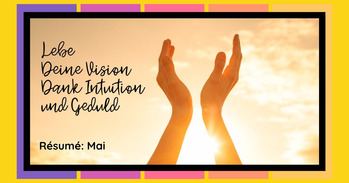 Lebe Deine Vision Dank Intuition und Geduld