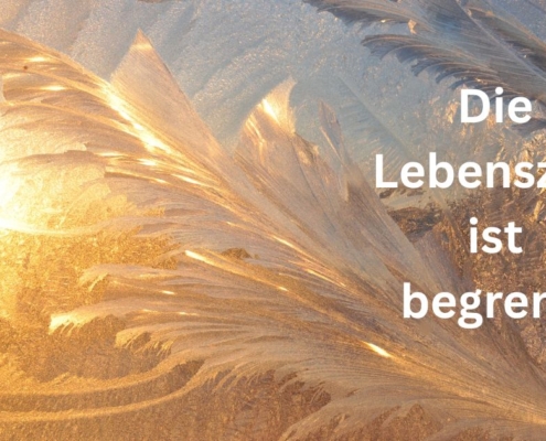 Die Lebenszeit ist begrenzt