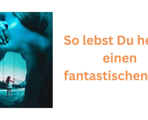 So lebst Du heute einen fantastischen Tag